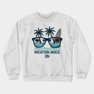 vacation mode on Crewneck Sweatshirt